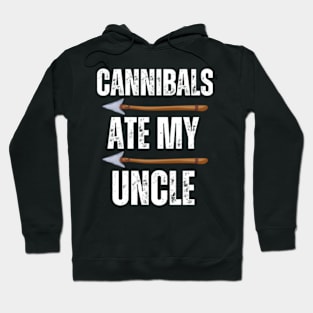 Cannibals-Ate-My-Uncle Hoodie